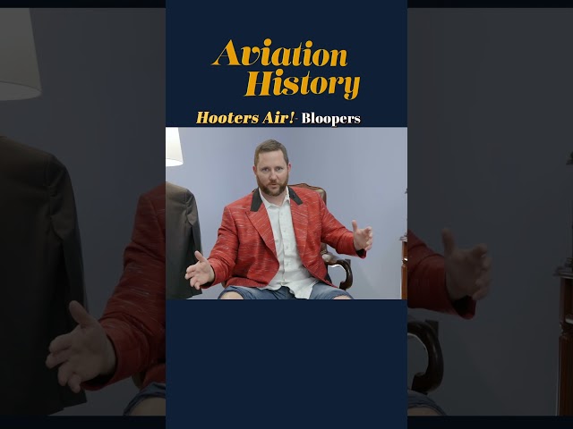 BLOOPERS From "Aviation History: Hooters Air!"