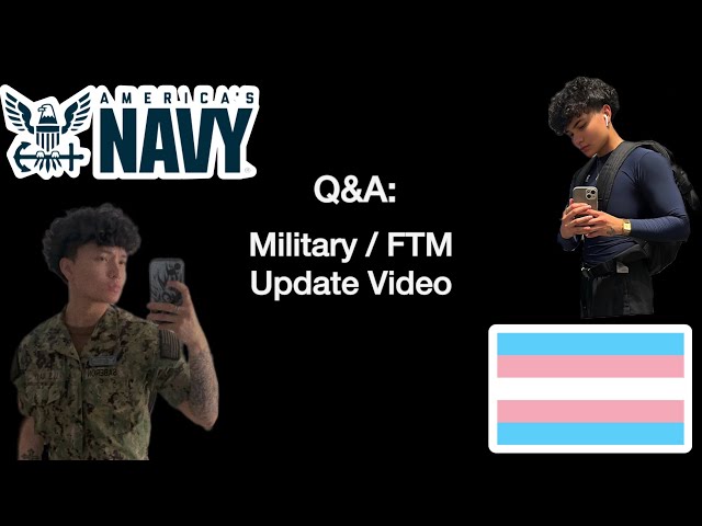 MY TRANSITION(FTM) & MILITARY UPDATE