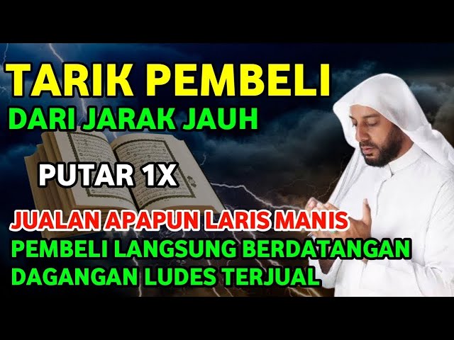 ALHAMDULILLAH ! SEJAUH APAPUN PEMBELI AKAN DATANG BERNIAT MEMBORONG JUALANMU, DOA PELARIS DAGANG