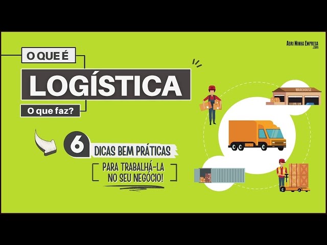 LOGISTICS WHAT IT IS (Meaning, What It Does and 06 Practical Tips to Work It in Your Business)