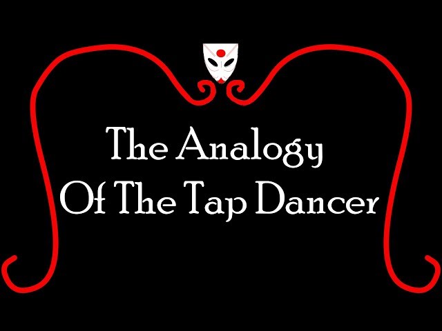 The Analogy Of The Tap Dancer