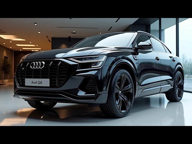 2025 Audi Q8 The Ultimate Luxury SUV Redefined