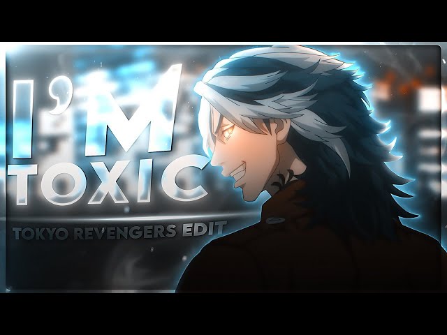 Tokyo Revengers 🥶 - I'm Toxic [Edit/AMV]! Zyper Remake Collab (+Clips)