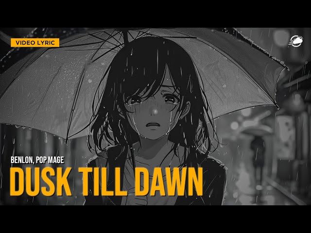 Benlon, Pop Mage - Dusk Till Dawn (Lyric Video)