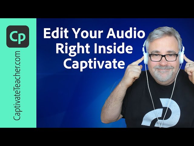 Stop Wasting Time! Edit Captivate Audio FAST!