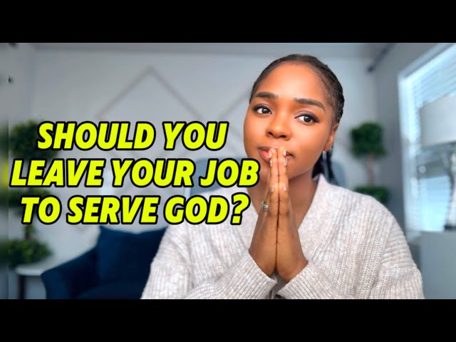 You asked God If You Should Quit Your Job To Fully Serve Him, This is His Direct Answer