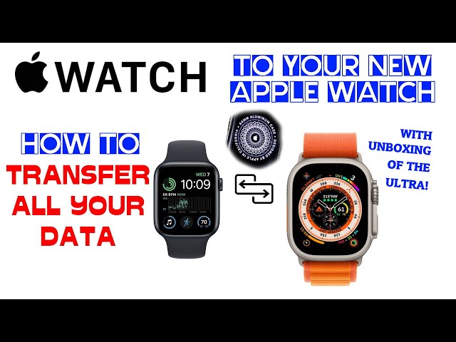 New Apple Watch? How to transfer all your data from to old Apple Watch