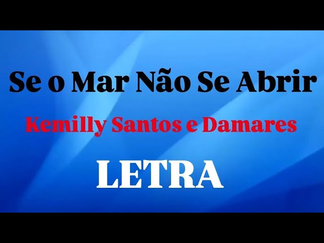 SE O MAR NÃO SE ABRIR | KEMILLY SANTOS E DAMARES | LETRA