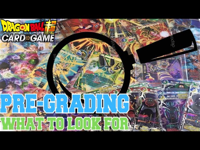 BASIC GUIDE TO PRE-GRADING CARDS DRAGON BALL SUPER CARD GAME