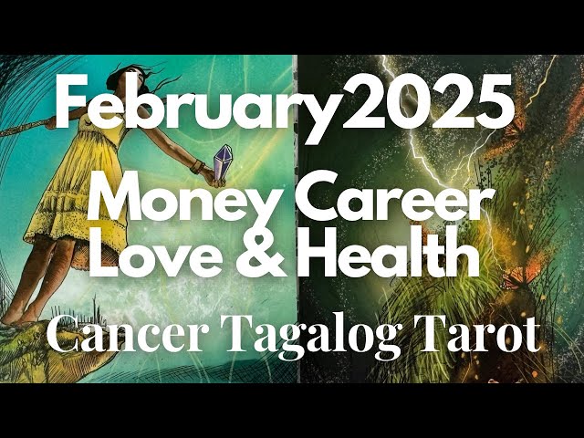 ♋️ CANCER 🔥 February 2025 KAPALARAN SA PERA TRABAHO LOVE LIFE AT KALUSUGAN