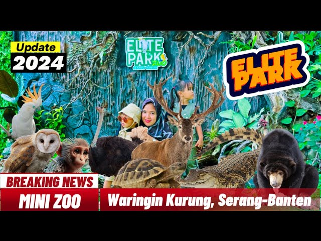 Elite Park Waringin Kurung || Mini Zoo Serang - Banten || Update 2024