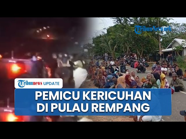 Pemicu Bentrok di Rempang Batam, Pegawai PT MEG Diduga Ketahuan Copot Spanduk Warga soal Tolak PSN