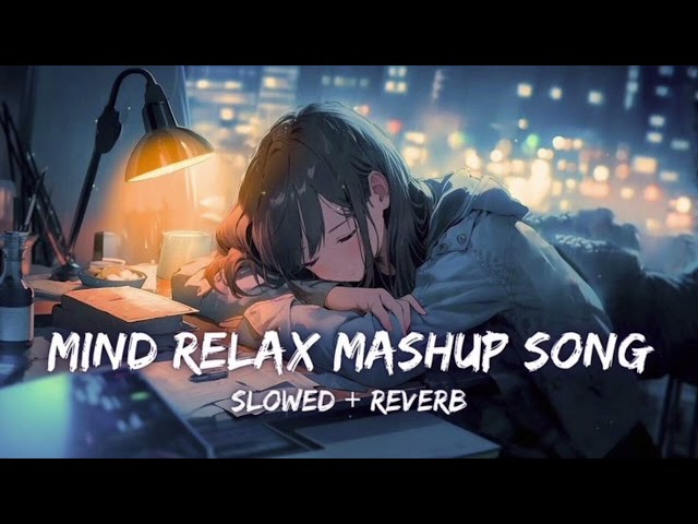 Mind Relax Love Song ❤️ | Mind Relax Lofi Mashup | Mind Fresh Lofi 🤩 | Part 1