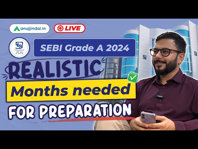 SEBI Grade A 2024 | Months needed for SEBI Grade A prep | Anuj Jindal