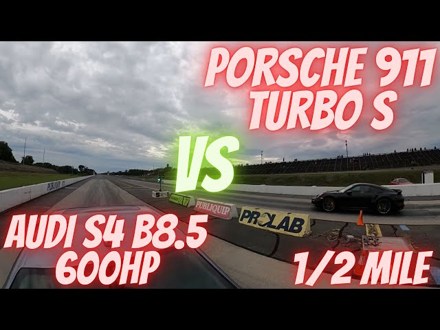 Drag Race 2021 Porsche 911 Turbo S VS Audi S4 B8.5 600hp 1/2 mile