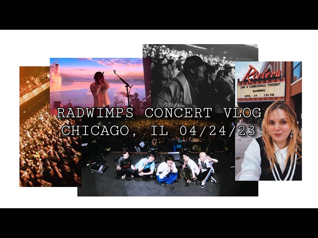 Radwimps North American Tour Concert Vlog! Chicago, IL Live @ the Riviera Theatre 4/24/2023