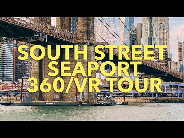 Virtual Tour of New York City's Historic Seaport (360/VR)