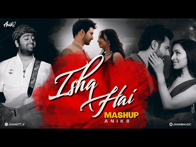 Ishq Hai Mashup 2025 | ANIK8 | Mismatched 3 | Best of Arijit Singh | 2025 Love Songs