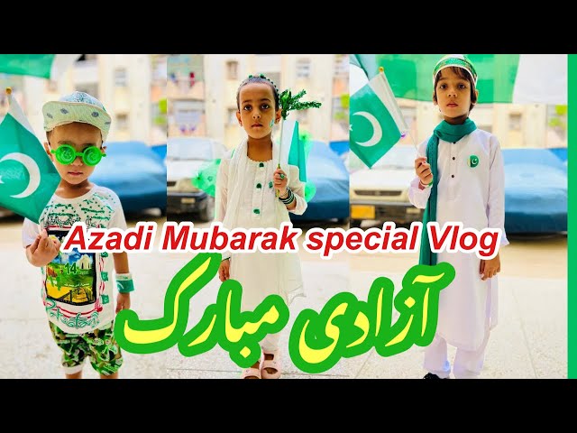 AZADI MUBARAK SPECIAL VLOG | 14th August 2023