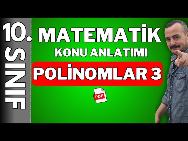 10. Sınıf matematik polinomlar konu anlatımı | 10. sınıf polinomlar 3 | 🚩PDF 🚩