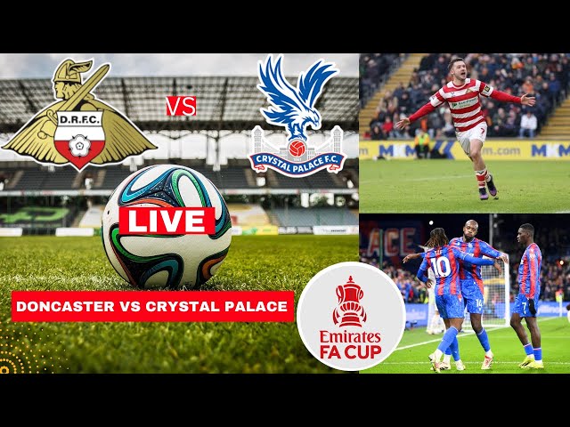 Doncaster vs Crystal Palace 0-2 Live Stream FA Cup 2025 Football Match Today Score 2025 Highlights