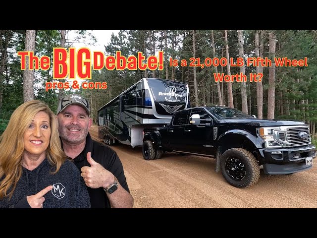 The BIG Debate! Is a 21,000 LB Fifth Wheel Worth It?