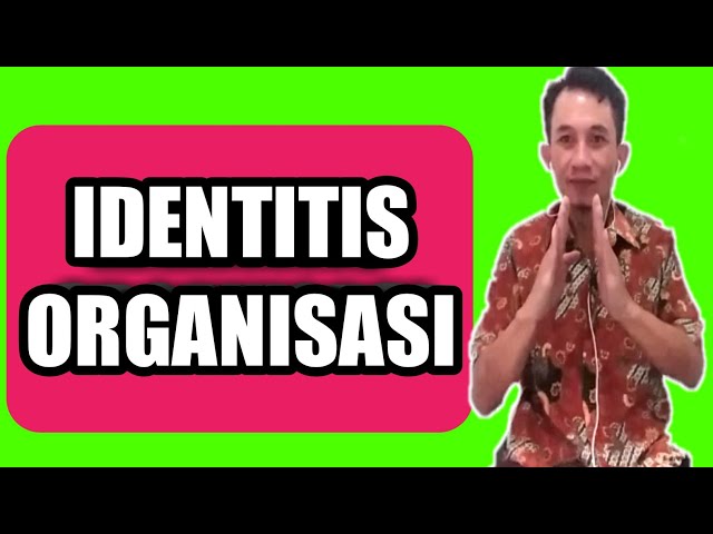 MEMAHAMI ARTI PENTING DARI * IDENTITAS ORGANISASI *._@Kajianorganisasi