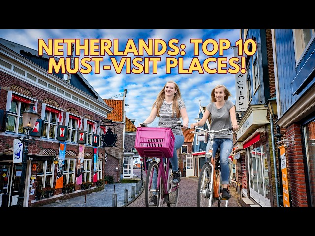 Netherlands TOP 10 Places You MUST Visit