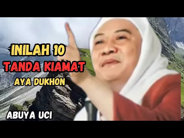 INILAH 10 TANDA KIAMAT AYA DUKHON ASAP TEBAL || abuya uci cilongok tangerang banten