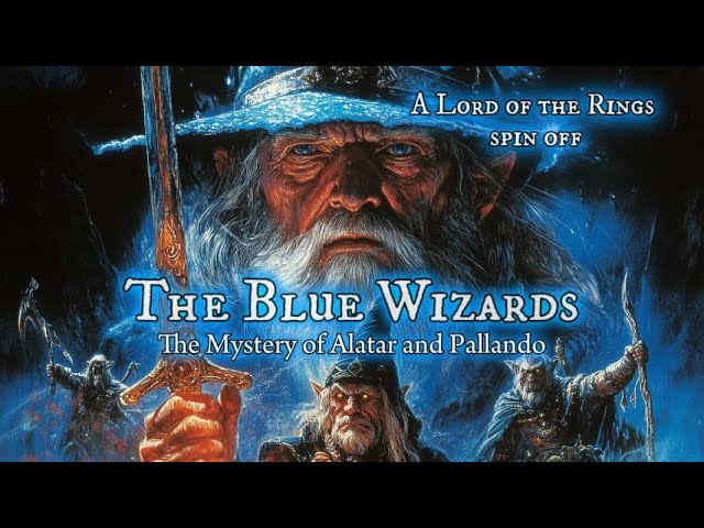 L.O.T.R The Blue Wizards: Alatar and Pallando's Lost Journey