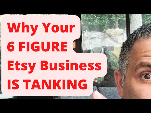 Why Your 6 Figure Etsy Business Is TANKING