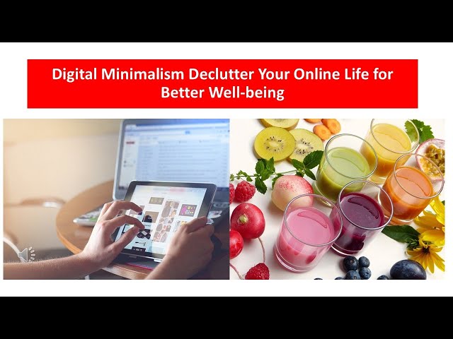 Digital Minimalism Declutter Your Online Life for Better Well being