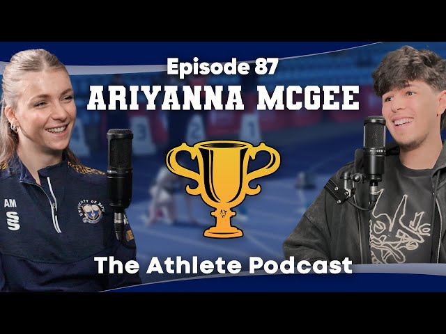 BATH UNIVERSITY RECORD HOLDER ARIYANNA MCGEE | The Athlete Podcast