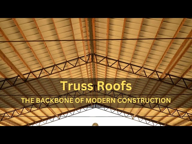 Truss Roofs: Exploring the Backbone of Modern Construction