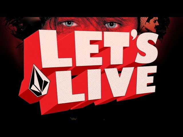 Volcom Stone Presents: Let's Live