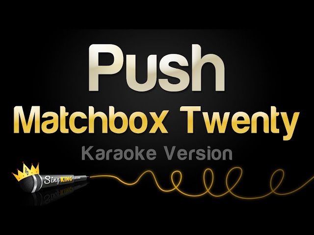 Matchbox Twenty - Push (Karaoke Version)