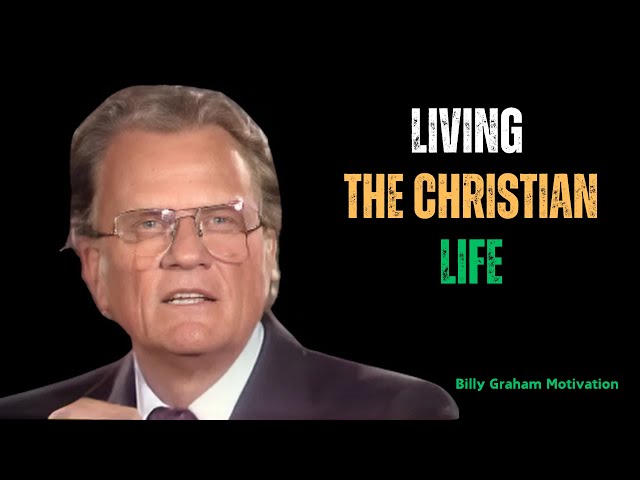 Billy Graham Sermon |LIVING THE CHRISTIAN LIFE Billy Graham Best Of One Motivational Speech