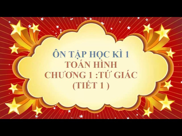 Toán học lớp 8  - Ôn tập học kì 1 - Toán hình ( tiết 1 )