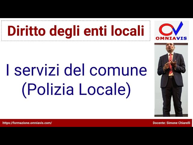 Diritto degli enti locali - COD267 - Lezione 46 - Servizi del comune (Polizia locale)