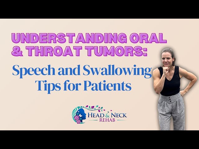 Understanding Oral & Throat Tumors: Speech and Swallowing Tips for Patients