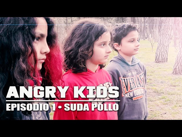 ANGRY KIDS • Episodio 1: "Suda Pollo"