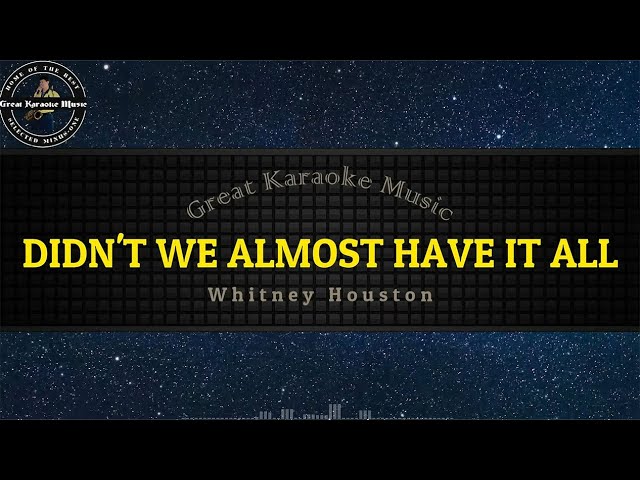 Didn't We Almost Have It All (KARAOKE) Whitney Houston