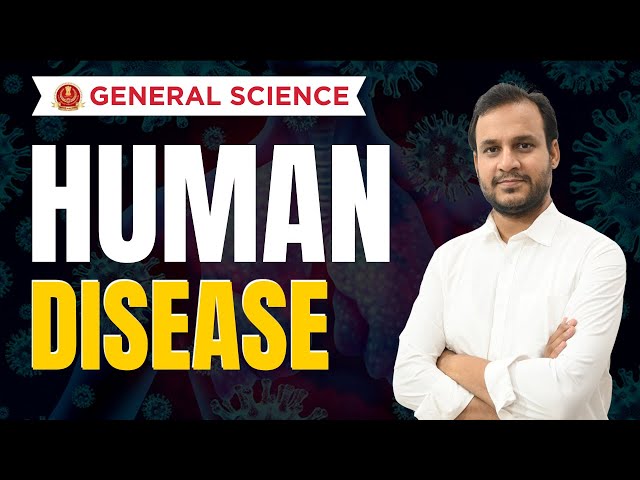 Human disease | Common Illnesses | Causes, Symptoms, Prevention & Treatment | SSC General Science