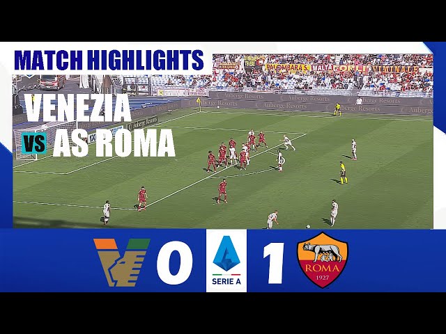 Venezia vs Roma 0-1 | 2025 Serie A | Match Highlights