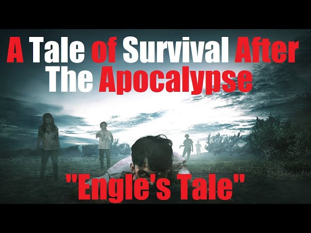 "A Tale of Survival After The Apocalypse Engle's Tale" Creepypasta