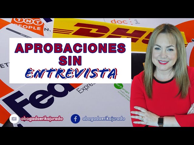 ¿CUANDO NO NECESITO HACER ENTREVISTA PARA CONSEGUIR APROBACION? - Abogada Erika Jurado Graham