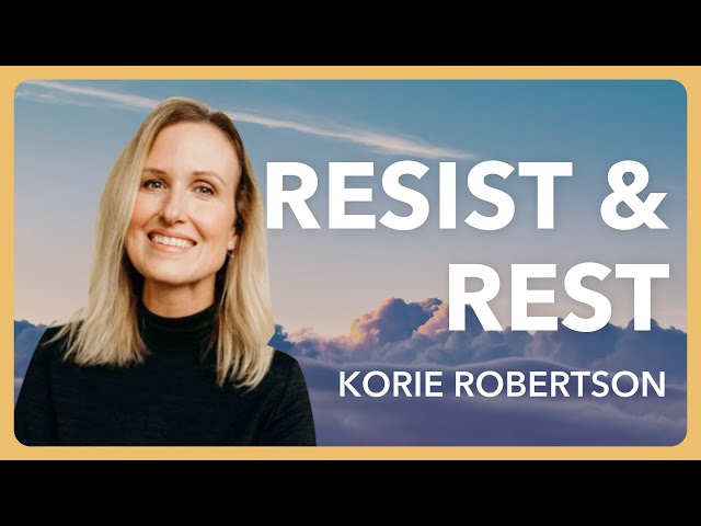 Korie Robertson - Resist & Rest | Journey to Easter