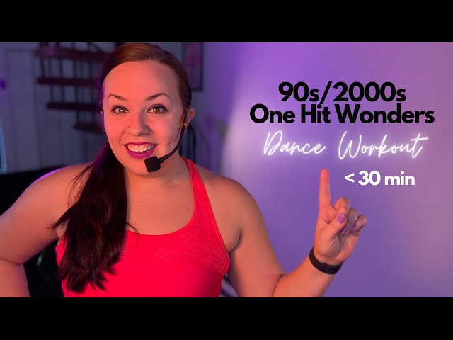 Fun dance workout less than 30 mins- 90s/2000s One Hit Wonders