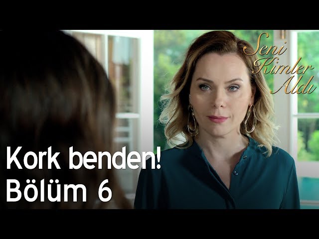 Kork benden! - Seni Kimler Aldı 6. Bölüm