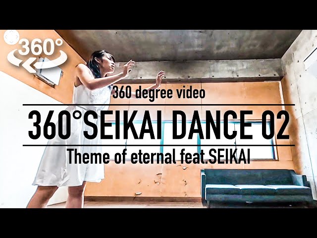 【360°動画】Theme of eternal feat.SEIKAI